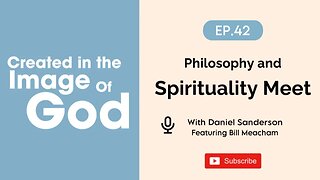 Philosophy and Spirituality Meet with Bill Meacham | Created In The Image of God Episode 42