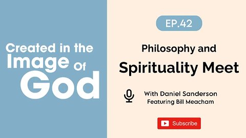 Philosophy and Spirituality Meet with Bill Meacham | Created In The Image of God Episode 42