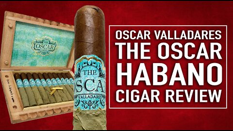 The Oscar Habano Cigar Review