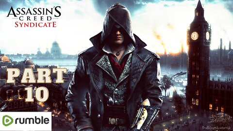 ASSASSIAN'S CREED SYNDICATE- PART 10- FULL GAMEPLAY