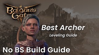 BALDUR'S GATE 3 | The Best Archer Leveling Guide