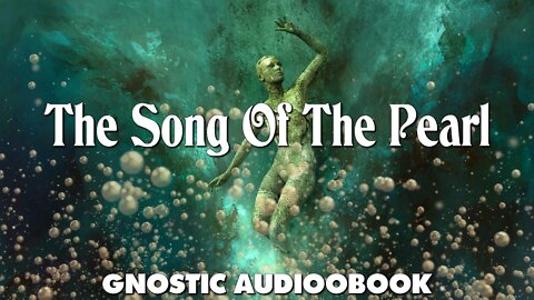 The Song Of The Pearl - A Gnostic Metaphor For The Human Condition