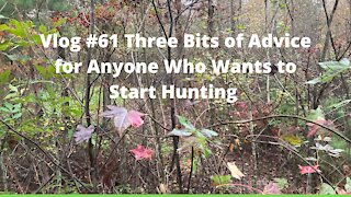 Vlog #61 Three Bits of Advice For Anyone Who Wants to Start Hunting