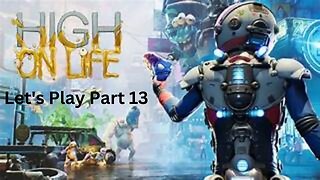 High On Life Let's Play Part 13