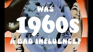 Was the 60's a negative influence? A lot of people think so