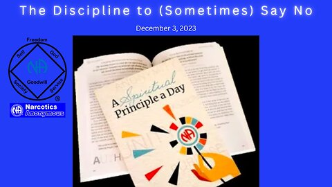 Spiritual Principle a Day - The Discipline to (Sometimes) Say No -12-3-23 #jftguy #na #spad