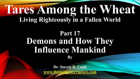 Tares Among the Wheat - Part 17 - Demons and How They Influence Mankind