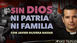 Sin Dios, ni patria, ni familia | La propuesta Woke de las élites | Con el padre Javier Olivera