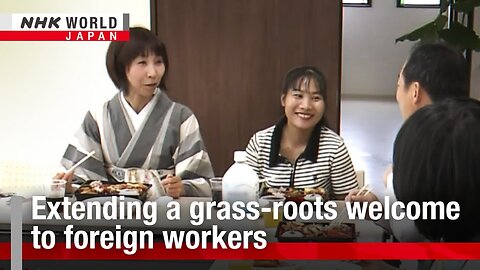 Extending a grass-roots welcome to foreign workersーNHK WORLD-JAPAN NEWS | A-Dream ✅
