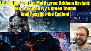 Let's Play From the Multiverse: Arkham Asylum: Part 3: Poison Ivy's Green Thumb