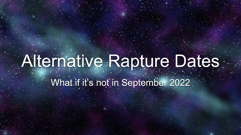Alternative Rapture Dates
