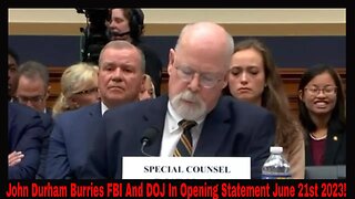 John Durham Burries FBI And DOJ In Opening Statement June 21st 2023!