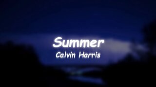 Calvin Harris - Summer (Lyrics) 🎵