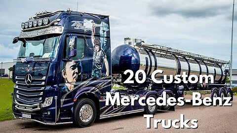 20 Custom Mercedes-Benz Trucks - Which Is Your Favorite?