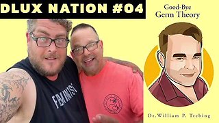 DLUX NATION EPISODE #4 with Dr William Trebing, author of Goodbye Germ Theory