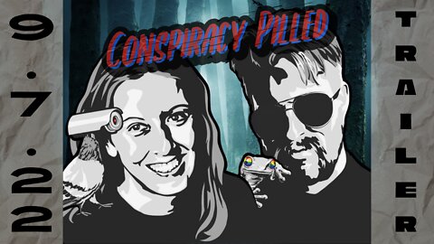 Conspiracy Pilled (trailer) COMING 9-7-22