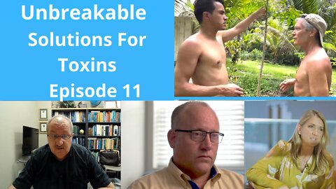 Unbreakable Solutions: Dangerous Toxins & The Natural Protocols to Overcome Them- Episode 11