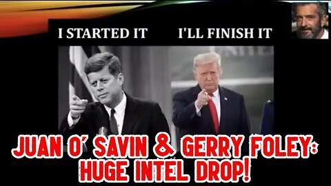 Juan O' Savin & Gerry Foley- Huge Intel Drop!