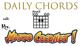 01 Open ASus2 ~ Daily Chords for guitar with Rev. Marko Coconut A5add2 Suspended Triad Lessons