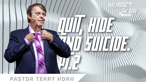 Quit, Hide & Suicide. Pt. 2 / Pastor Terry Horn