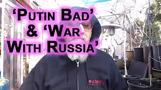 ‘Putin Bad’ & ‘War With Russia’ Pushed by Western Tyrants To Acquire Power & Suppress Insurrections
