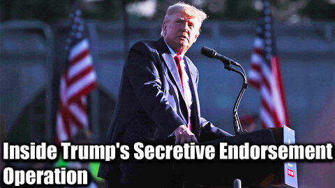 Inside Trump's Secretive Endorsement Operation - Nexa News