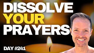 Dissolve your Prayers - Day #241