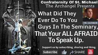 Fr. Altman - What Did They Ever Do To You Guys In Seminary, That You’re All Afraid To Speak Up-V.032