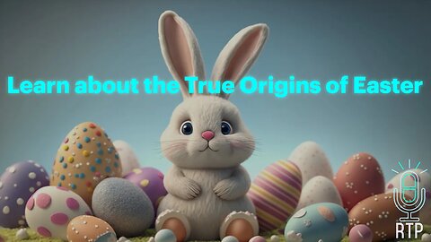 Learn about the True Origins of Easter
