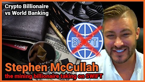 “Stephen McCullah, the mining billionaire taking on swift”