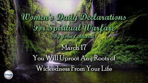 March 17 - You Will Uproot Any Roots of Wickedness From Your Life