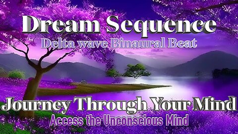 Journey Through Your Mind A delta binaural beat that can promote access to the unconscious mind.