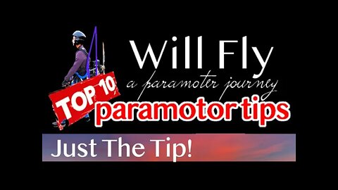 Paramotor PPG | Just The Tip | Will Fly | Top 10 Paramotor Tips & Tricks | WillFly PPG