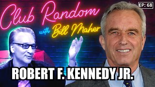 FULL: RFK Jr. in Conversation with Bill Maher (6/25/23) | Club Random Podcast