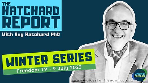THE HATCHARD REPORT - Freedom TV Winter Series - 9th July 2023