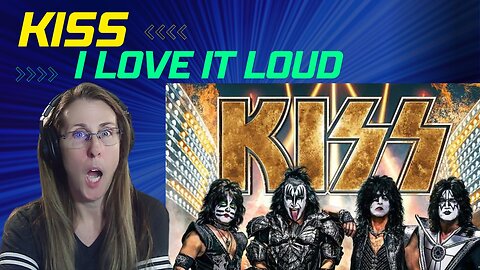 Do you like it loud?!! KISS REACTION - I Love it Loud