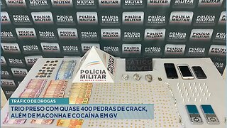 Tráfico de Drogas: Trio Preso com Quase 400 Pedras de Crack, além de Maconha e Cocaína em GV.