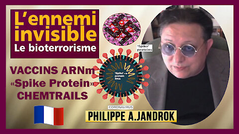 COVID et "BIOTERRORISME".La "Spike Protein" c'est l'arme fatale ! Vu par Ph.Jandrok (Hd 720)
