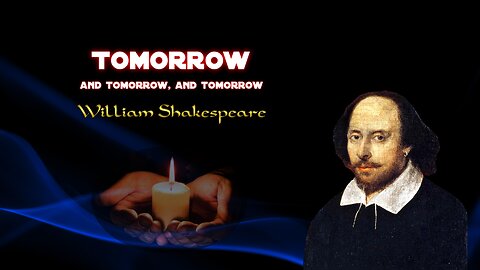 William Shakespeare - Tomorrow, Hamlet's Soliloquy - Great Poetry