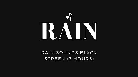Rain Sounds Black Screen, 2 Hours, Great For Deep Sleep and Relaxation Relaxation, Relaxing Sounds