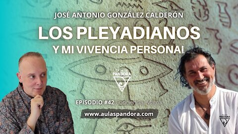 Los Pleyadianos y Mi Vivencia Personal con José Antonio González Calderón & Luis