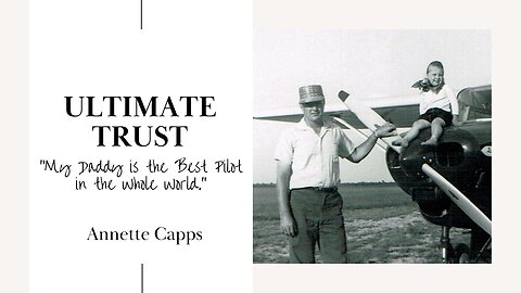 Ultimate Trust—My Daddy is the Best Pilot in the Whole World