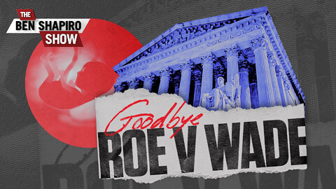 Goodbye, Roe v. Wade | Ep. 1522