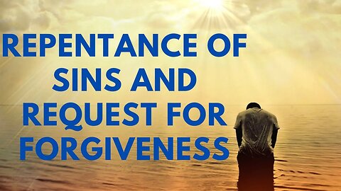 Repentance of sins and request for forgiveness