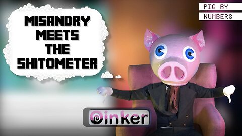 Pig by Numbers: Misandry Meets the Shitometer