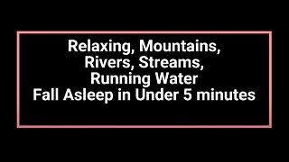 Relaxing Mountain River Sounds with Black Screen Fall Asleep in under 5 minutes