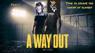 A Way Out w/ CTG Part 1- Prison Hijinks