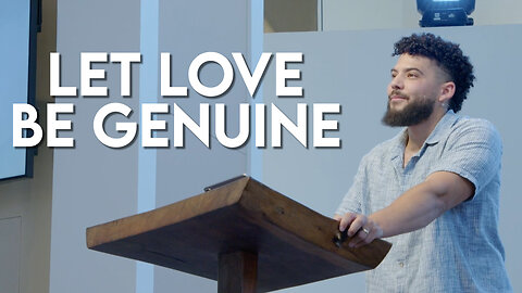 Let Love Be Genuine | Romans 12:9-13 | Pastor Micah Stephens