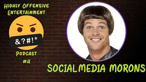 Highly Offensive Entertainment Podcast #4 | Stupid People Taking Over Social Media