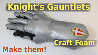Make Knight's Gauntlets out of Craft Foam